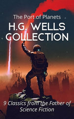 Port of Planets Classics H.G. Wells Collection
