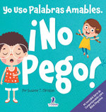 Yo Uso Palabras Amables. !No Pego!