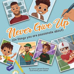 Never Give Up (On things you are passionate about)