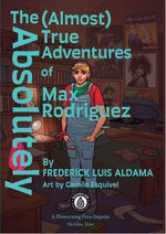 The Absolutely (Almost) True Adventures Of Max Rodriguez