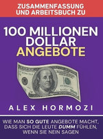 Zusammenfassung und Arbeitsbuch zu "100 Millionen Dollar Angebote"