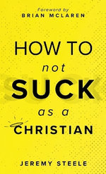 How to Not Suck as a Christian