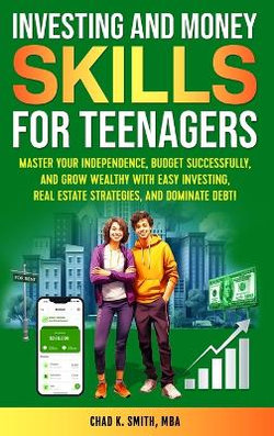 Investing and Money Skills for Teenagers Investing and Money Skills for Teenagers