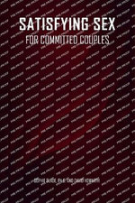 Satisfying Sex for Committed Couples