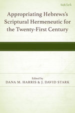 Appropriating Hebrews's Scriptural Hermeneutic for the Twenty-First Century