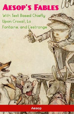 Aesop'S Fables With Text Based Chiefly Upon Croxall, La Fontaine, And L'Estrange
