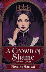 A Crown Of Shame Volume 1 (Of 3)