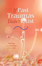 If Past Traumas Didn’t Exist