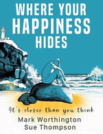 WHERE YOUR HAPPINESS HIDES