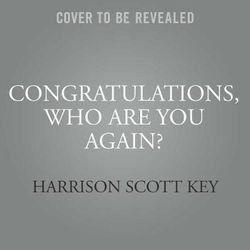 Congratulations, Who Are You Again?