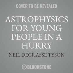 Astrophysics for Young People in a Hurry Lib/E