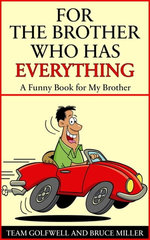 For a Brother Who Has Everything