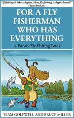 For a Fly Fisherman Who Has Everything