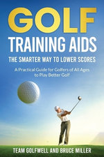 Golf Training Aids -- The Smarter Way to Lower Scores
