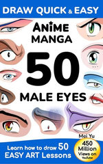 Draw Quick & Easy Anime Manga 50 Male Eyes