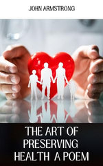 The Art Of Preserving Health A Poem