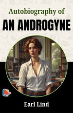 Autobiography Of An Androgyne
