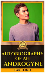 Autobiography Of An Androgyne By Earl Lind