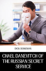 Chael Danevitch Of The Russian Secret Service