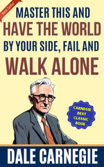 Master This and Have the World By Your Side, Fail and Walk Alone