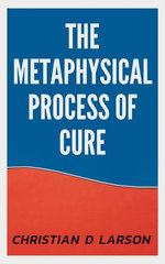 The Metaphysical Process of Cure