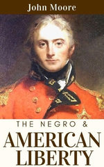 The NEGRO AND AMERICAN LIBERTY DONE