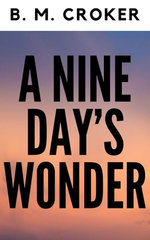 A NINE DAY’S WONDER BY B. M. CROKER