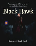 Autobiography of Ma-ka-tai-me-she-kia-kiak (Black Hawk)