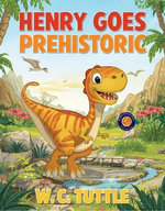 Henry Goes Prehistoric