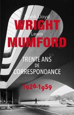 Franck Lloyd Wright and Lewis Mumford
