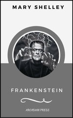Frankenstein (ArcadianPress Edition)