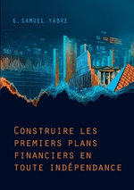 Construire les premiers plans financiers en toute independance