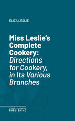 Miss Leslie's Complete Cookery