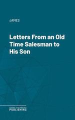 Letters From an Old Time Salesman to His Son