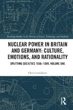 Nuclear Power in Britain and Germany: Culture, Emotions, and Rationality