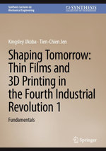 Shaping Tomorrow: Thin Films and 3D Printing in the Fourth Industrial Revolution 1