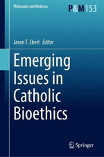 Emerging Issues in Catholic Bioethics