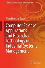Computer Science Applications and Blockchain Technology in Industrial Systems Management