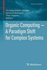 Organic Computing - A Paradigm Shift for Complex Systems