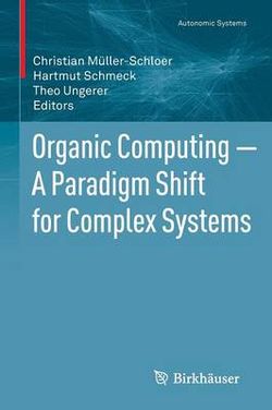 Organic Computing - A Paradigm Shift for Complex Systems