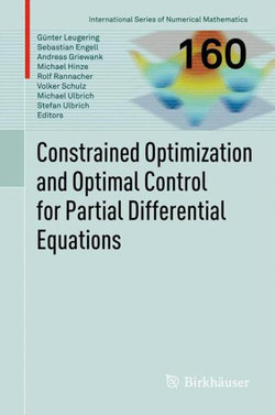 Constrained Optimization and Optimal Control for Partial Differential Equations Constrained Optimization and Optimal Control for Partial Differential Equations