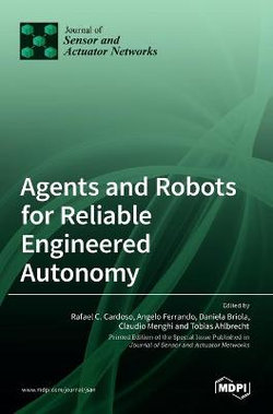Agents and Robots for Reliable Engineered Autonomy