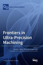 Frontiers in Ultra-Precision Machining