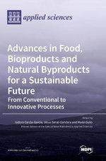 Advances in Food, Bioproducts and Natural Byproducts for a Sustainable Future