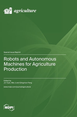 Robots and Autonomous Machines for Agriculture Production