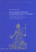 Das Europaeische Mittelalter Im Spannungsbogen Des Vergleichs
