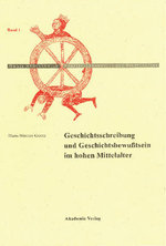 Geschichtschreibung und Geschichtsbewußtsein Im Hohen Mittelalter