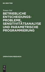 Betriebliche Entscheidungsprobleme, Sensitivitätsanalyse und Parametrische Programmierung