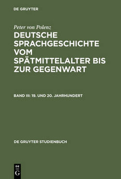 Deutsche Sprachgeschichte Vom Spatmittelalter Bis Zur Gegenwart: 19. Und 20. Jahrhundert Band III