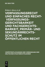 Verfassungsrecht Und Einfaches Recht - Verfassungsgerichtsbarkeit Und Fachgerichtsbarkeit. Primaer- Und Sekundaerrechtsschutz Im OEffentlichen Recht